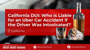 California DUI: Who is Liable for an Uber Car Accident if the Driver Was Intoxicated?